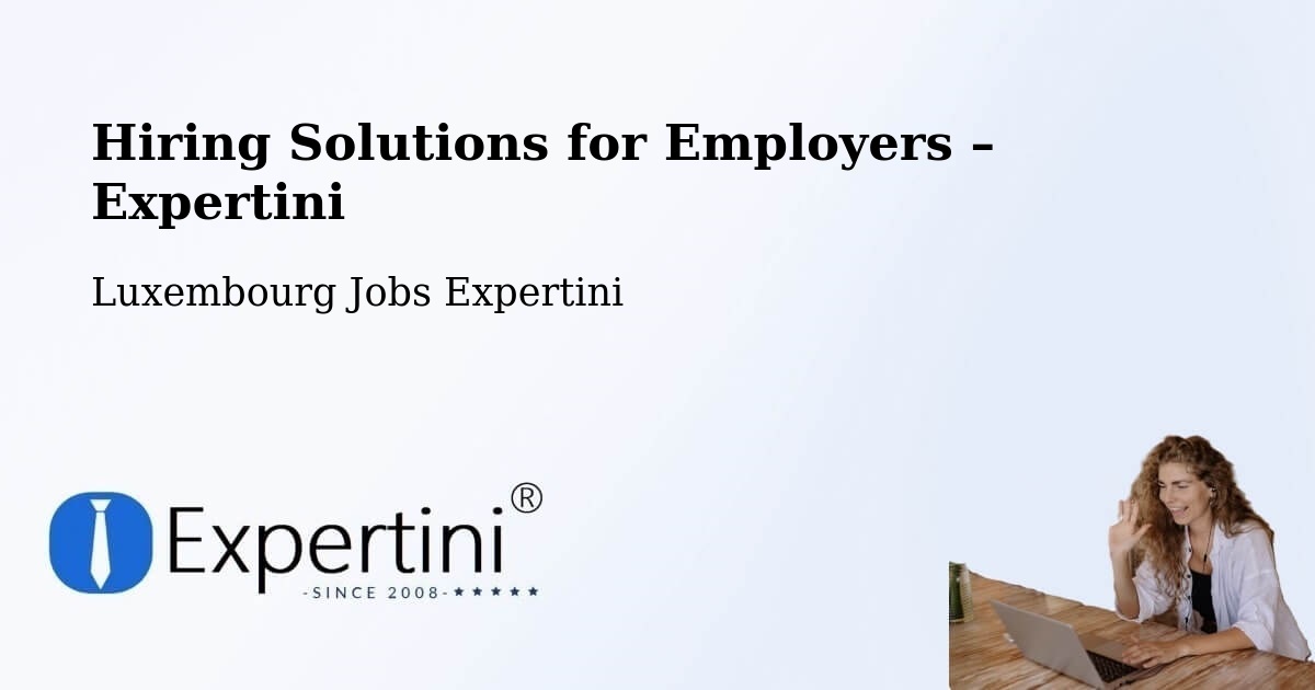 Hiring Solutions for Employers in Capellen - Capellen, Luxembourg Jobs Expertini